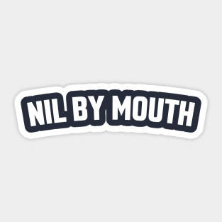 NIL BY MOUTH Sticker